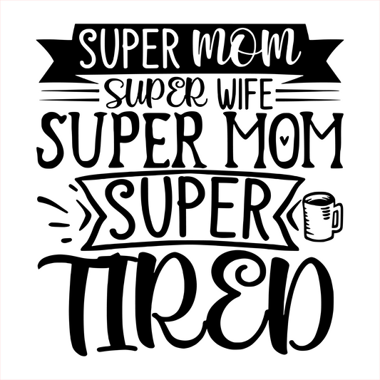 Super Mom, Super Wife, Super Tired