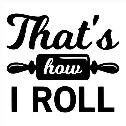 That's How I Roll