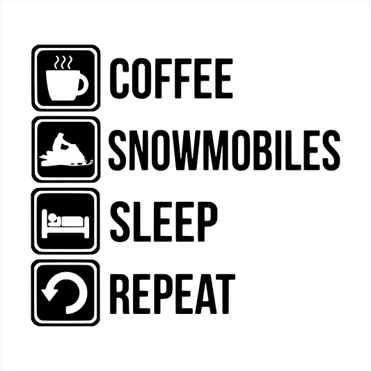Coffee, Snowmobiles, Sleep, Repeat